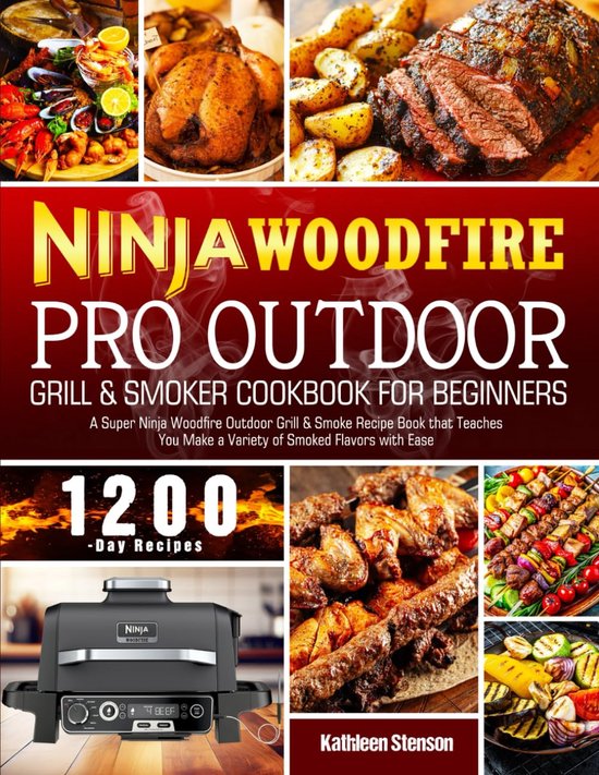 Ninja Woodfire Pro Outdoor Grill & Smoker Cookbook for Beginners: A Super Ninja Woodfire Outdoor Grill & Smoke Recipe - ShopVlot van Ninja